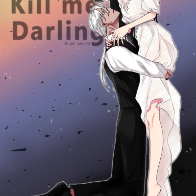 Kill me, Darling